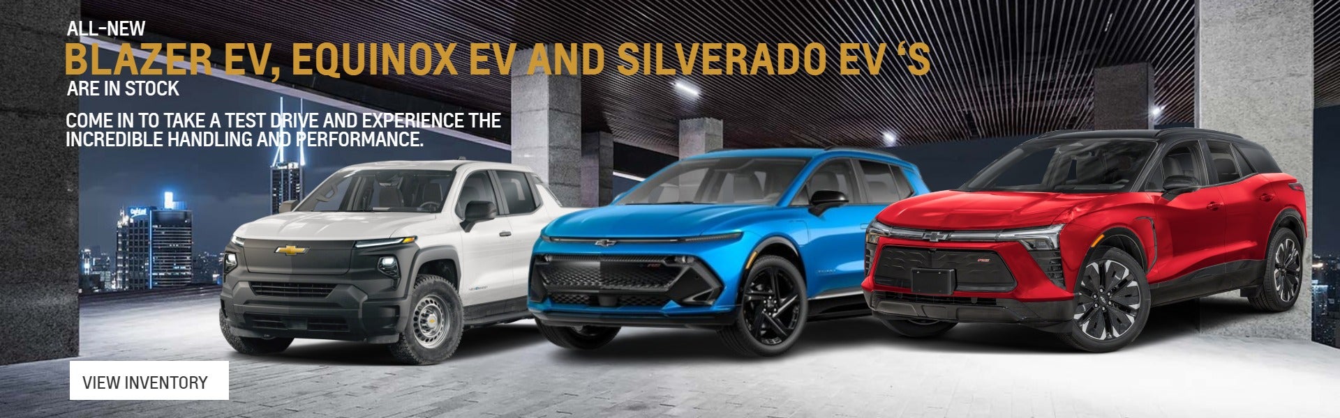 All-new Blazer EV, Equinox EV and Silverado EV's in stock.